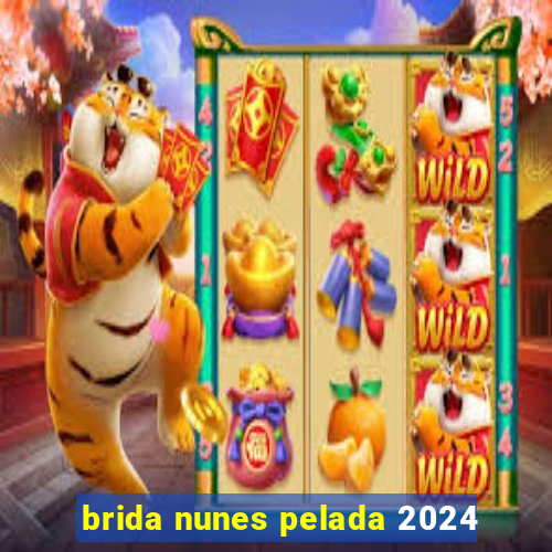 brida nunes pelada 2024